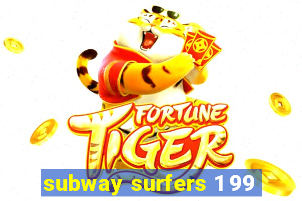 subway surfers 1 99